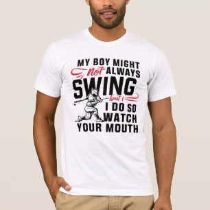My Boy Might Not Always Swing But I Do So T-Shirt
