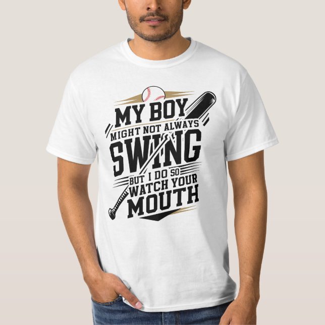 My Boy Might Not Always Swing But I Do So  T-Shirt (Front)