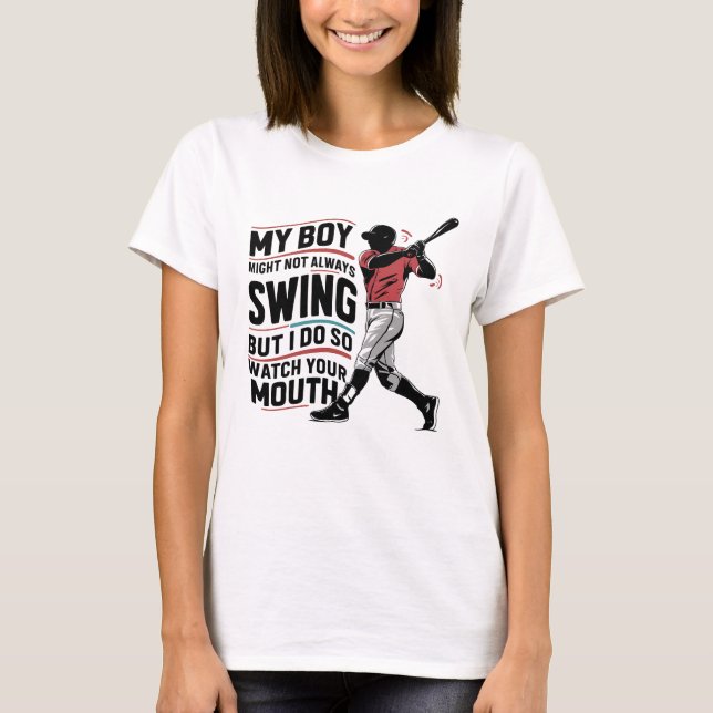 My Boy Might Not Always Swing But I Do So  T-Shirt (Front)