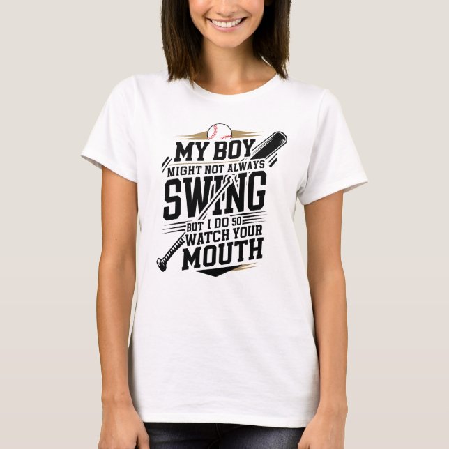 My Boy Might Not Always Swing But I Do So  T-Shirt (Front)