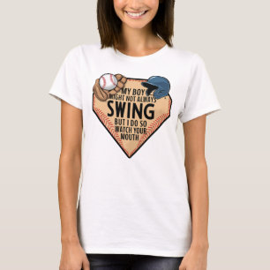 My Boy Might Not Always Swing But I Do So  T-Shirt