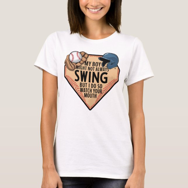 My Boy Might Not Always Swing But I Do So  T-Shirt (Front)