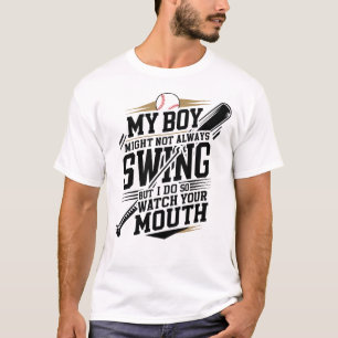 My Boy Might Not Always Swing But I Do So T-Shirt