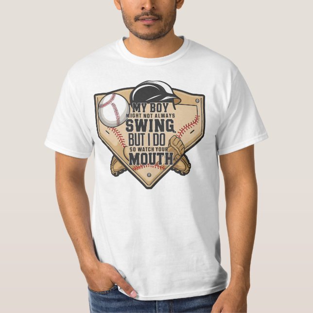 My Boy Might Not Always Swing But I Do So  T-Shirt (Front)
