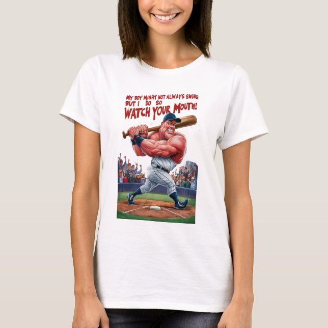 My Boy Might Not Always Swing But I Do So  T-Shirt (Front)