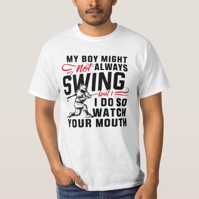 My Boy Might Not Always Swing But I Do So  T-Shirt (Front)