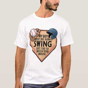 My Boy Might Not Always Swing But I Do So T-Shirt
