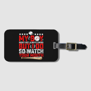 My Boy Might Not Always Swing But I Do So Watch  Luggage Tag