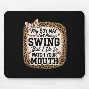 My Boy Might Not Always Swing But I Do So Watch Yo Mouse Mat