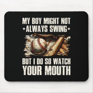 My Boy Might Not Always Swing But I Do So Watch Yo Mouse Mat