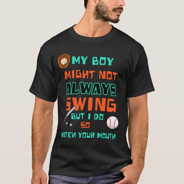My boy might not always swing but I do  T-Shirt (Front)