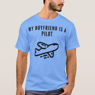 my boyfriend is a pilot  T-Shirt