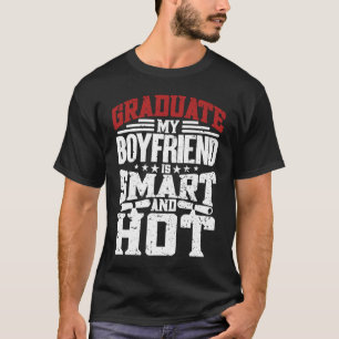 My Boyfriend Is Smart And Hot   Graduate Graduatio T-Shirt