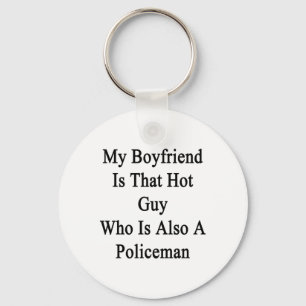 My Boyfriend Is That Hot Guy Who Is Also A Policem Key Ring