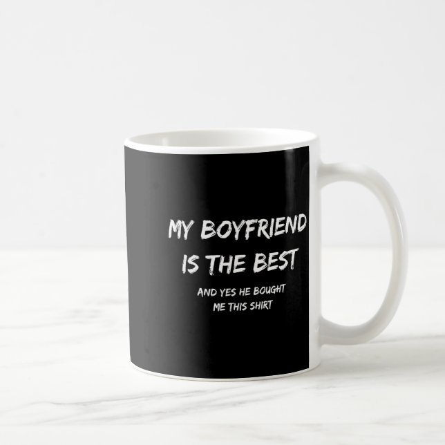 My Boyfriend Is The And Yes He Bought Me This  Coffee Mug (Right)