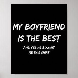 My Boyfriend Is The And Yes He Bought Me This Poster
