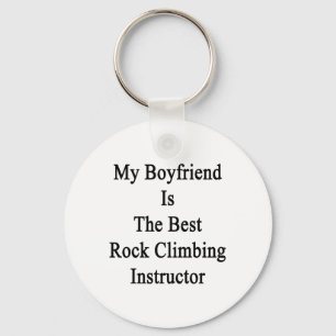 My Boyfriend Is The Best Rock Climbing Instructor. Key Ring
