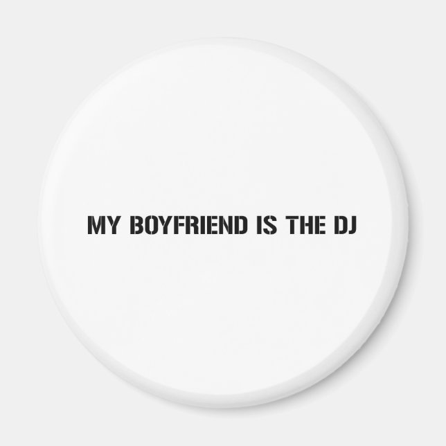 My Boyfriend Is The DJ Magnet (Front)