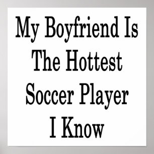 My Boyfriend Is The Hottest Soccer Player I Know Poster