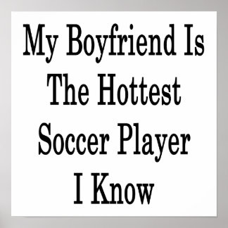 My Boyfriend Is The Hottest Soccer Player I Know Poster