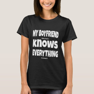 My Boyfriend Knows Everything Slogan Boyfriend T-Shirt