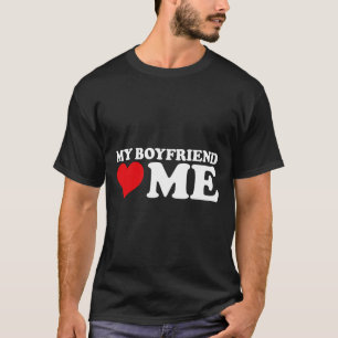 My Boyfriend Love Me I Heart My Boyfriend Bf Valen T-Shirt