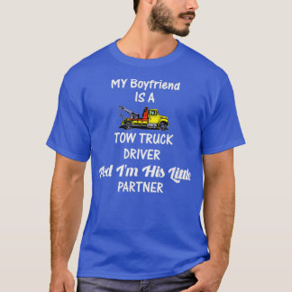 My Boyfriend Tow Truck Driver Im His Partner T-Shirt