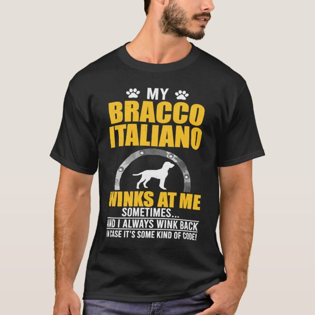 My Bracco Italiano Winks At me Dog Owner T-Shirt (Front)