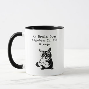 My Brain Does Algebra In Its Sleep Humor Mug