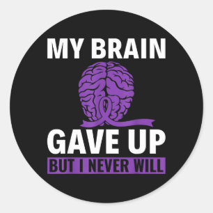 My Brain Gave Up But I Never Will - Dementia Classic Round Sticker