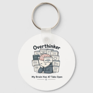 My Brain Has 47 Tabs Open Funny Overthinker Meme Key Ring