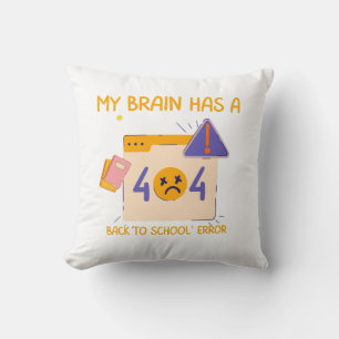 "My Brain Has a Back to School Error" Cushion