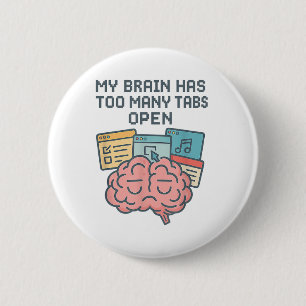 My Brain Has Too Many Tabs Open Adhd Awareness Men 6 Cm Round Badge