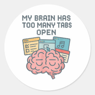 My Brain Has Too Many Tabs Open Adhd Awareness Men Classic Round Sticker