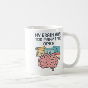 My Brain Has Too Many Tabs Open Adhd Awareness Men Coffee Mug