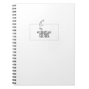 My Brain Has Too Many Tabs Open Computer Notebook