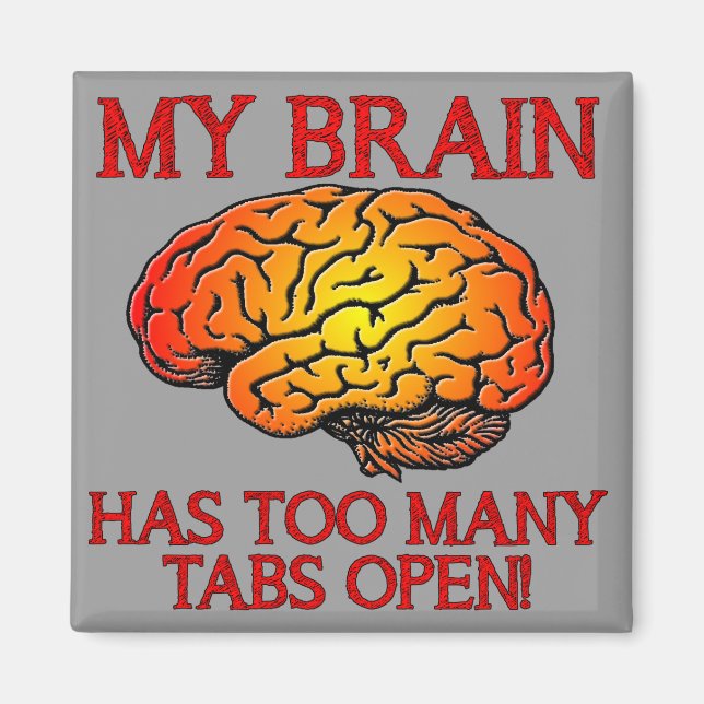 My Brain Has Too Many Tabs Open Funny Magnet (Front)