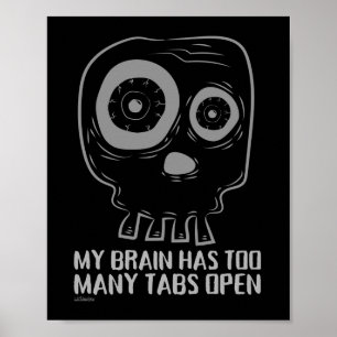 MY BRAIN HAS TOO MANY TABS OPEN  funny             Poster