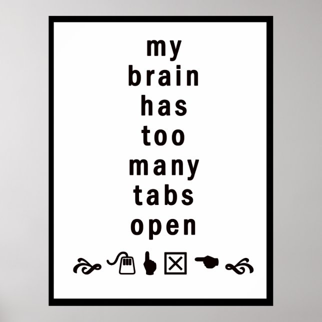 My Brain Has Too Many Tabs Open :: Funny Poster (Front)