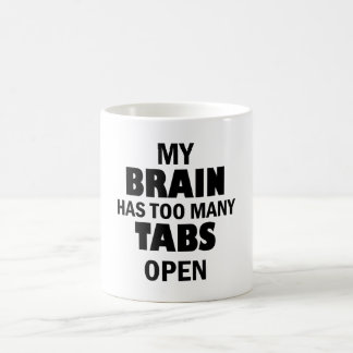 My brain has too many tabs open – funny tech coffee mug