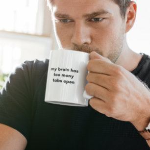 My Brain Has Too Many Tabs Open Funny Two-Tone Coffee Mug