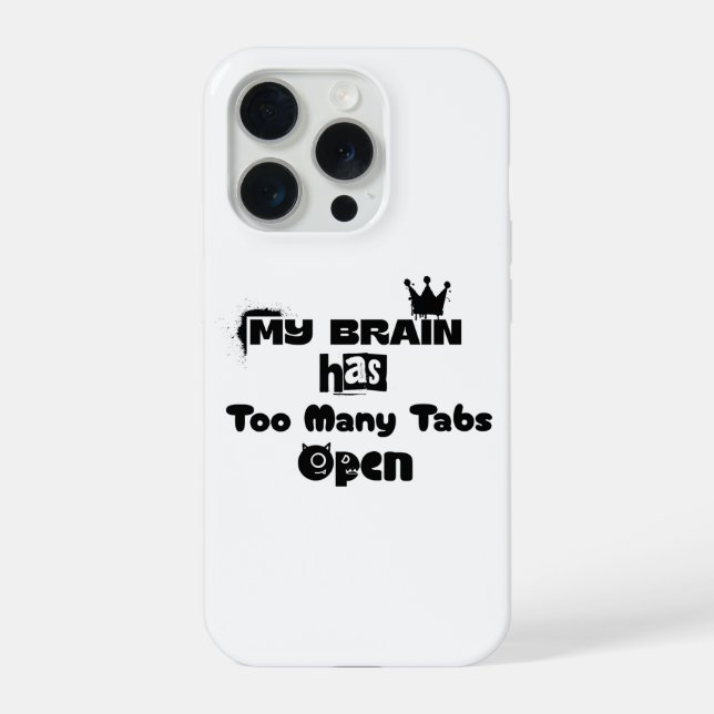 My Brain Has Too Many Tabs Open iPhone Case (Back)