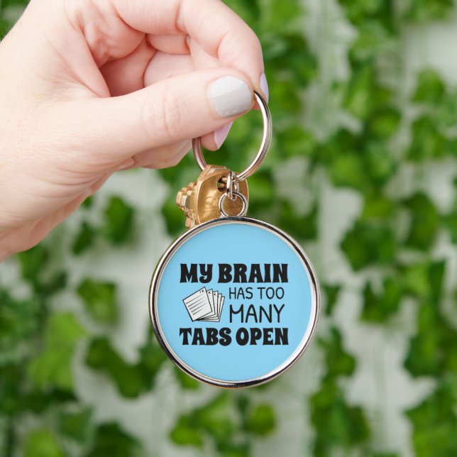 My Brain Has Too Many Tabs Open Key Ring (Hand)