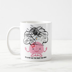 My Brain Has Too Many Tabs Open - Motivational Mug