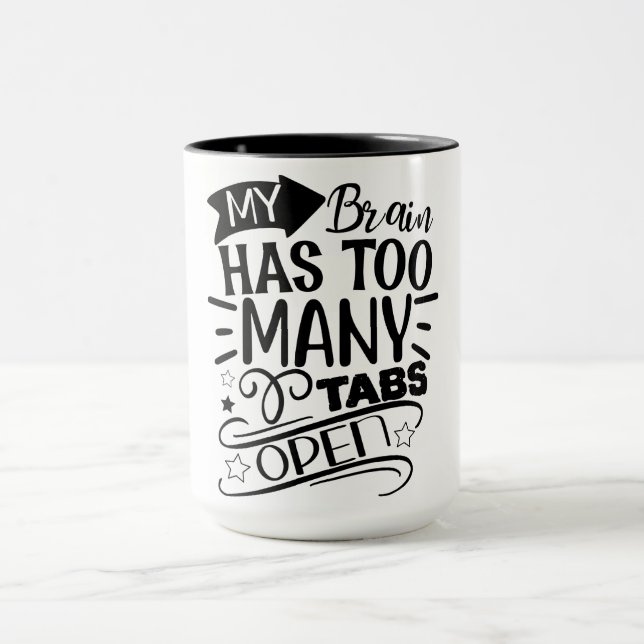 My Brain Has Too Many Tabs Open Mug (Center)