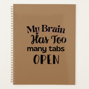 My Brain Has Too Many Tabs Open Planner