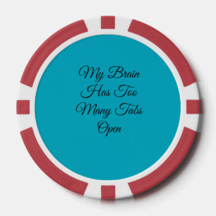 My Brain Has Too Many Tabs Open Poker Chips
