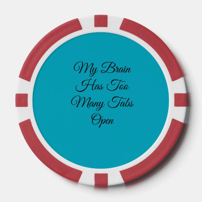 My Brain Has Too Many Tabs Open Poker Chips (Front)