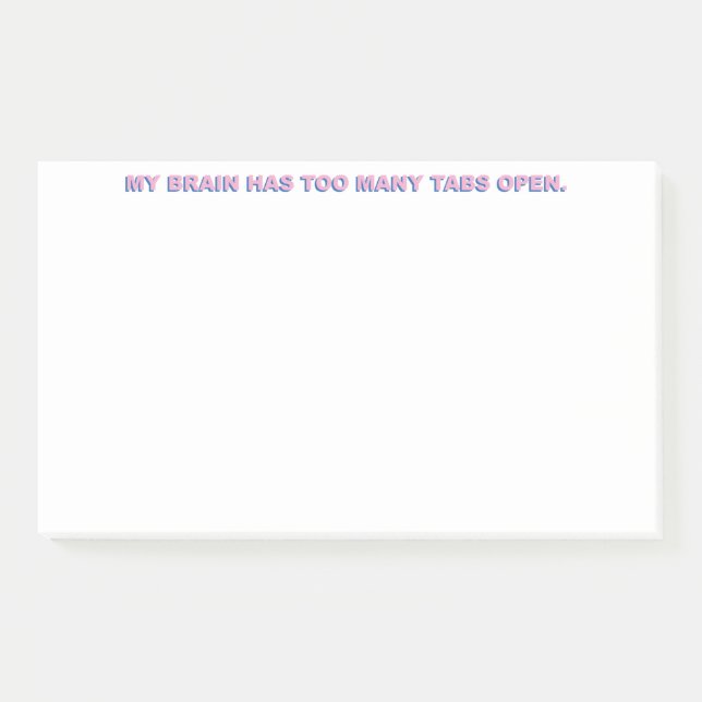 My Brain Has Too Many Tabs Open. Post-it Notes (Front)