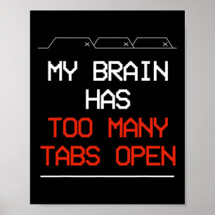My Brain Has Too Many Tabs Open Poster